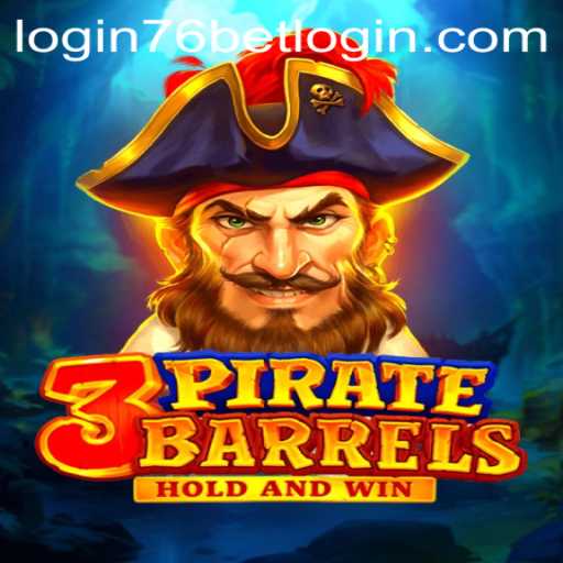 Discover the Thrills of 3PirateBarrels and Navigate the World of 76Bet Login