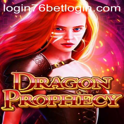 DragonProphecy: A Comprehensive Guide to Mastering the Game with 76bet Login