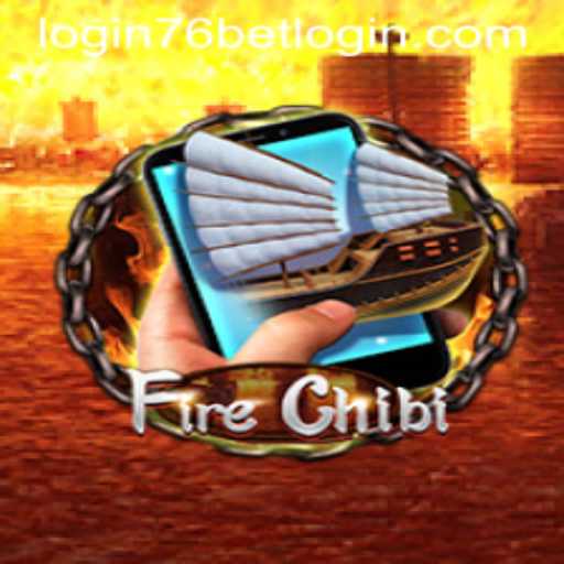 Exploring the Thrilling World of FireChibiM and 76bet Login